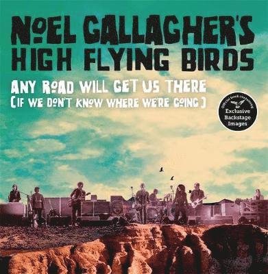 Cover for Noel Gallaghers High Flying Birds · Noel Gallaghers High Flying Birds Any Road Will Get Us There (If We Dont Know Where Were Going) (Inbunden Bok) (2019)