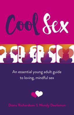 Cover for Diana Richardson · Cool Sex: An essential young adult guide to loving, mindful sex (Paperback Bog) (2020)