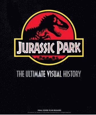 Cover for James Mottram · Jurassic Park: The Ultimate Visual History (Hardcover Book) (2021)