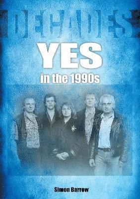 Yes in the 1990s - Decades - Simon Barrow - Libros - Sonicbond Publishing - 9781789522518 - 20 de diciembre de 2024