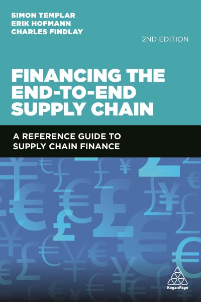 Cover for Simon Templar · Financing the End-To-End Supply Chain A Reference Guide to Supply Chain Finance (Bog) (2020)