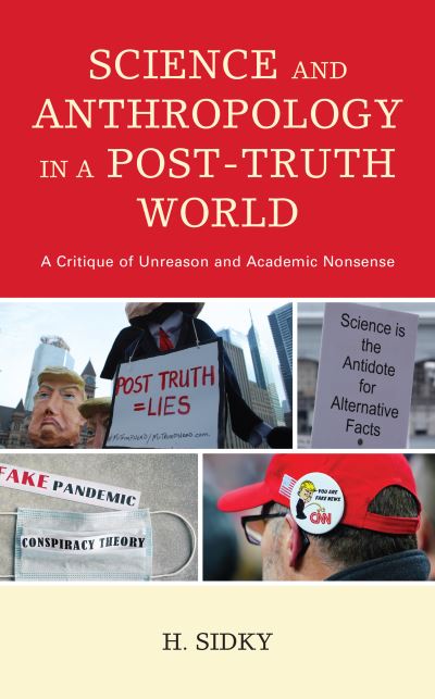 Cover for H. Sidky · Science and Anthropology in a Post-Truth World: A Critique of Unreason and Academic Nonsense (Gebundenes Buch) (2020)