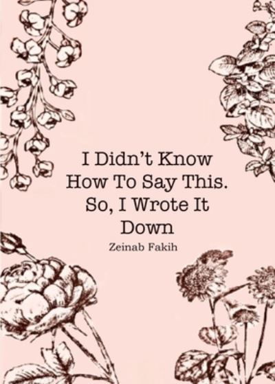 Cover for Zeinab Fakih · I didn't know how to say this, so i wrote it down (Paperback Book) (2019)