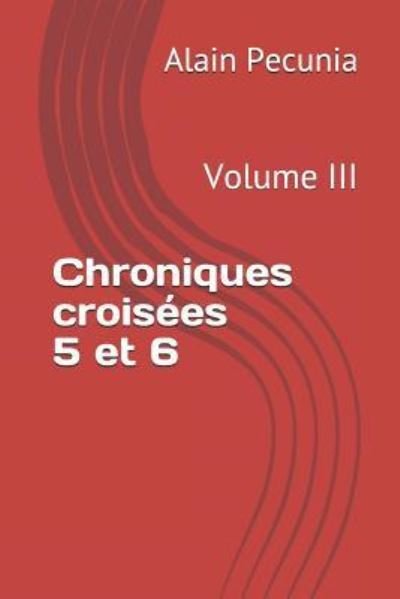 Cover for Alain Pecunia · Chroniques Crois es 5 Et 6 (Taschenbuch) (2019)