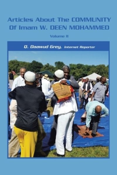 Articles About the Community of Imam W. Deen Mohammed, Volume Ii - Q Daawud Grey - Books - Xlibris Us - 9781796056518 - October 9, 2019