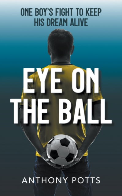 Cover for Anthony Potts · Eye on the Ball (Paperback Book) (2020)