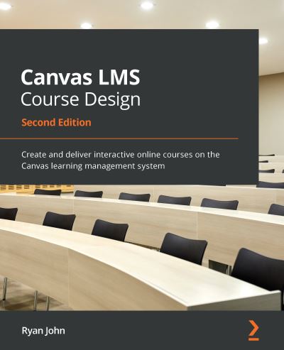 Cover for Ryan John · Canvas LMS Course Design: Create and deliver interactive online courses on the Canvas learning management system, 2nd Edition (Pocketbok) [2 Revised edition] (2021)