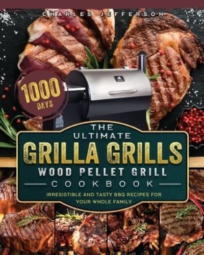 The Ultimate Grilla Grills Wood Pellet Grill Cookbook - Charles Jefferson - Kirjat - Charles Jefferson - 9781803202518 - keskiviikko 31. maaliskuuta 2021