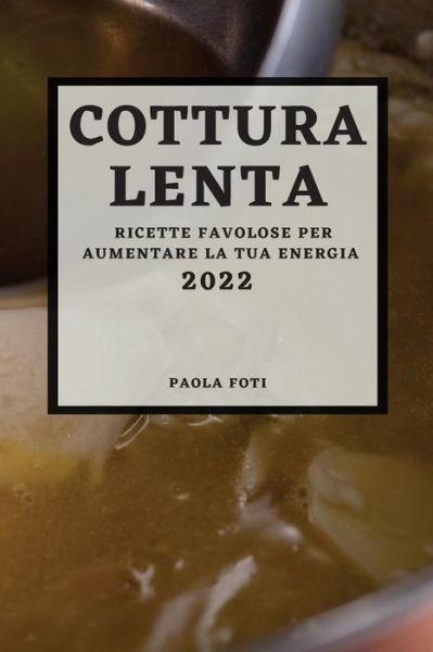 Cover for Paola Foti · Cottura Lenta 2022 (Paperback Book) (2022)