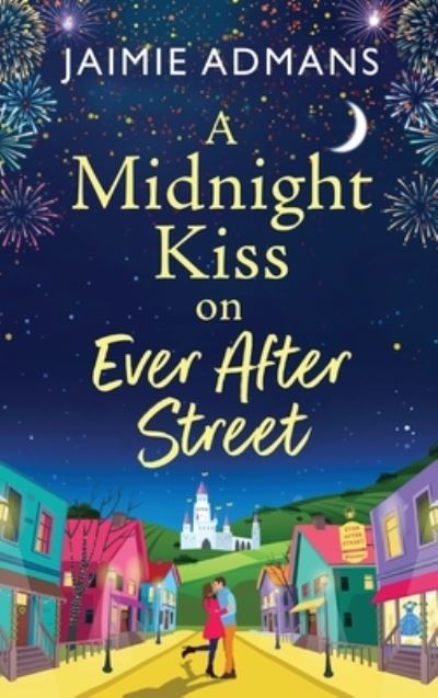 Cover for Jaimie Admans · A Midnight Kiss on Ever After Street: A magical, uplifting romance from Jaimie Admans - The Ever After Street Series (Hardcover Book) (2023)