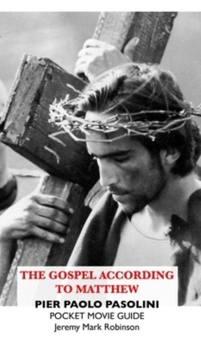 Cover for Jeremy Mark Robinson · Gospel According to Matthew : Pier Paolo Pasolini : Pocket Movie Guide : Pier Paolo Pasolini (Bog) (2022)