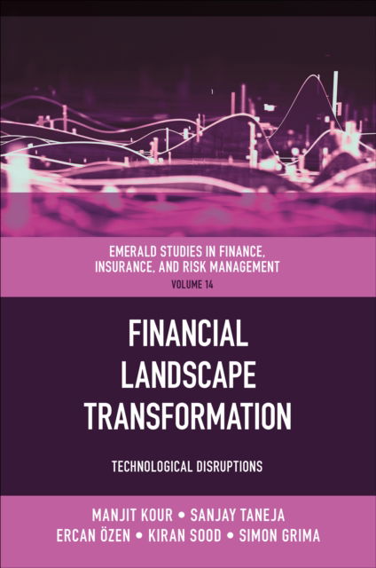 Financial Landscape Transformation: Technological Disruptions - Emerald Studies in Finance, Insurance, And Risk Management -  - Bøger - Emerald Publishing Limited - 9781837537518 - 6. marts 2025