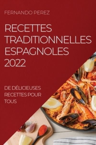 Cover for Fernando Perez · Recettes Traditionnelles Espagnoles 2022 (Paperback Book) (2022)