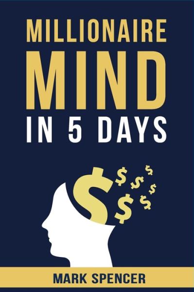 Cover for Mark Spencer · Millionaire Mind In 5 Days (Paperback Book) (2021)