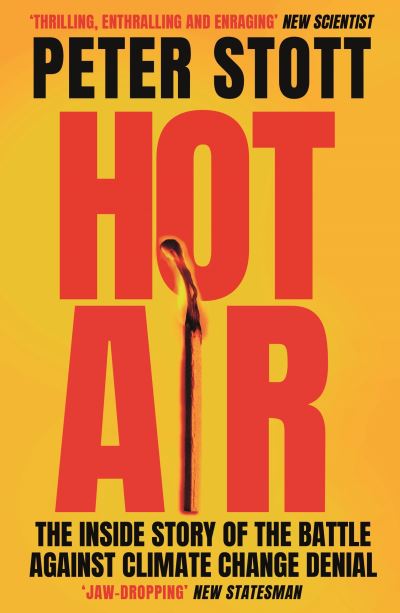 Cover for Peter Stott · Hot Air: The Inside Story of the Battle Against Climate Change Denial (Paperback Book) [Main edition] (2022)