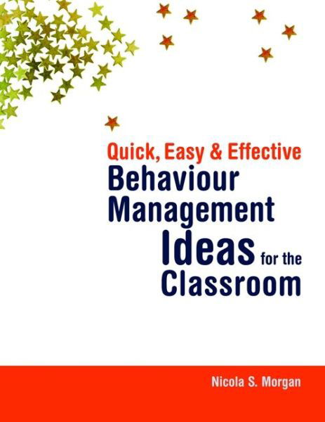 Cover for Nicola Morgan · Quick, Easy and Effective Behaviour Management Ideas for the Classroom (Paperback Book) (2008)