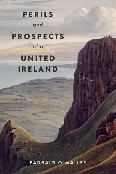 Cover for Padraig O'Malley · Perils &amp; Prospects of a United Ireland (Taschenbuch) (2023)