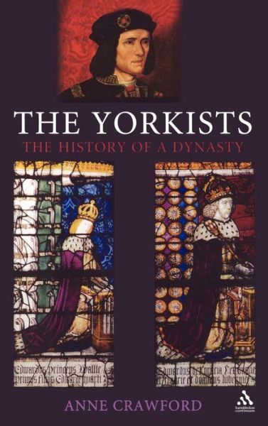 Cover for Anne Crawford · The Yorkists: the History of a Dynasty (Hardcover Book) (2007)