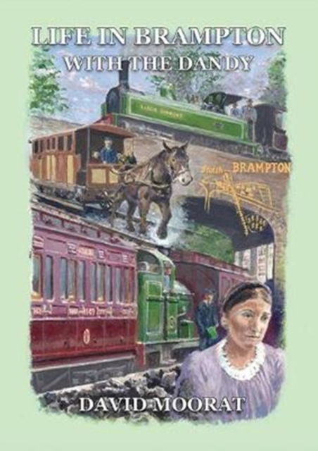 Life in Brampton with the Dandy - David Moorat - Books - Brewin Books - 9781858583518 - August 3, 2018