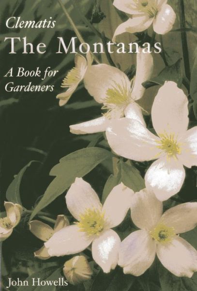 Cover for John Howells · Montanas: Everyone's Clematis - a Book for Gardeners (Hardcover Book) (2005)