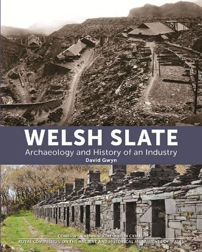 Welsh Slate: Archaeology and History of an Industry - David Gwyn - Bücher - Royal Commission on the Ancient & Histor - 9781871184518 - 9. April 2015