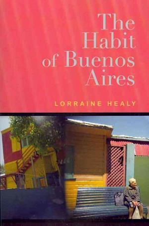 Cover for Lorraine Healy · The Habit of Buenos Aires (Paperback Book) (2010)