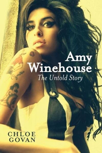 Amy Winehouse - the Untold Story - Chloe Govan - Books - Thistle Publishing - 9781909609518 - May 11, 2013