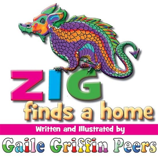 Zig Finds a Home - Gaile Griffin Peers - Books - U P Publications - 9781912777518 - September 23, 2020