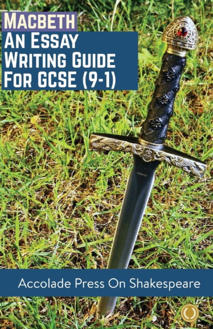 Cover for Accolade Press · Macbeth: Essay Writing Guide for GCSE (9-1) - Accolade GCSE Guides (Paperback Book) (2020)
