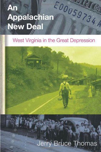 Cover for Jerry B. Thomas · An Appalachian New Deal: West Virginia in the Great Depression - West Virginia &amp; Appalachia Series (Paperback Book) [1st edition] (2010)