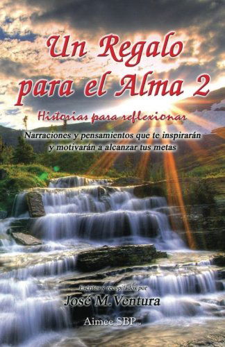 Cover for Jose Maria Ventura · Un Regalo Para El Alma 2: Historias Para Reflexionar (Volume 2) (Spanish Edition) (Paperback Book) [Spanish edition] (2012)