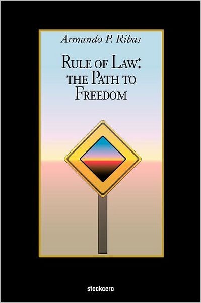 Cover for Armando P. Ribas · Rule of Law: the Path to Freedom (Paperback Book) (2012)