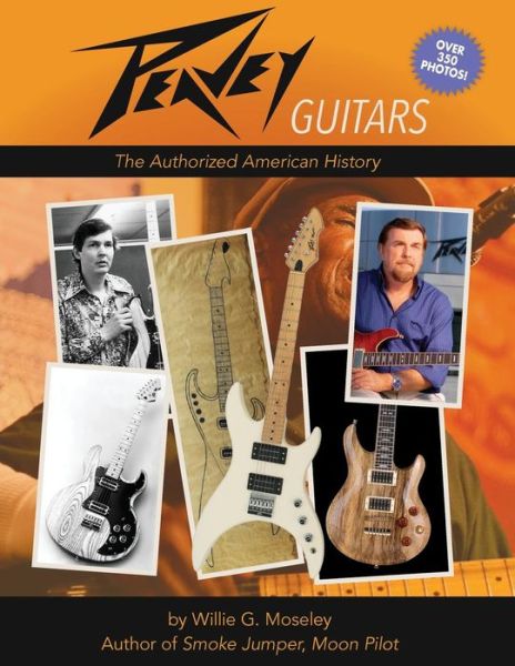 Cover for Willie G Moseley · Peavey Guitars: the Authorized American History (Paperback Book) (2015)