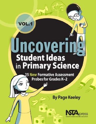 Cover for Page Keeley · Uncovering Student Ideas in Primary Science, Volume 1: 25 New Formative Assessment Probes for Grades K-2 - Uncovering Student Ideas in Science (Paperback Book) (2013)