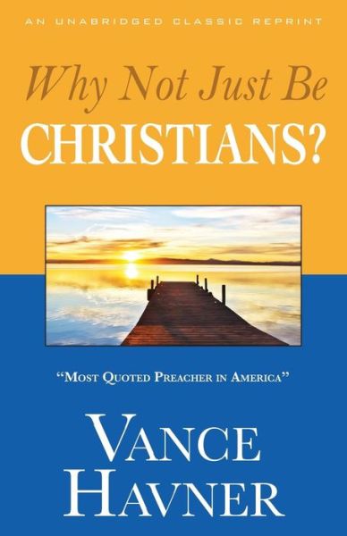 Cover for Vance Havner · Why Not Just Be Christians? (Paperback Book) (2015)