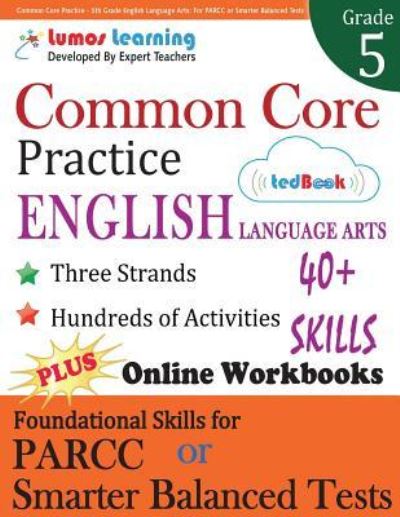 Cover for Lumos Learning · Common Core Practice - 5th Grade English Language Arts : Workbooks to Prepare for the PARCC or Smarter Balanced Test (Paperback Book) (2015)