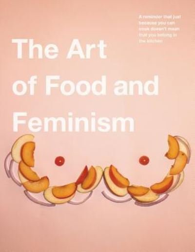 Cover for Gretchen Ehrhart · The Art of Food and Feminism (Paperback Book) (2017)