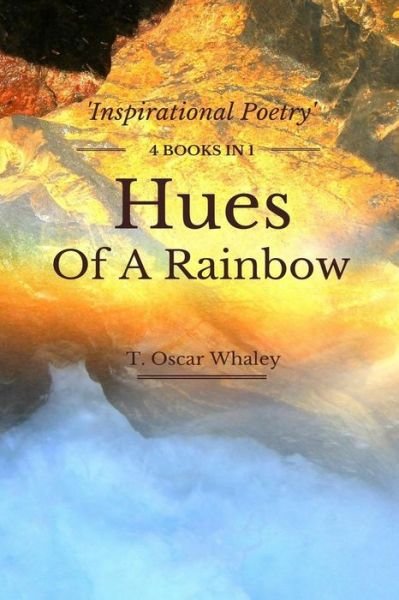 Cover for T Oscar Whaley · Hues Of A Rainbow (Paperback Book) (2018)