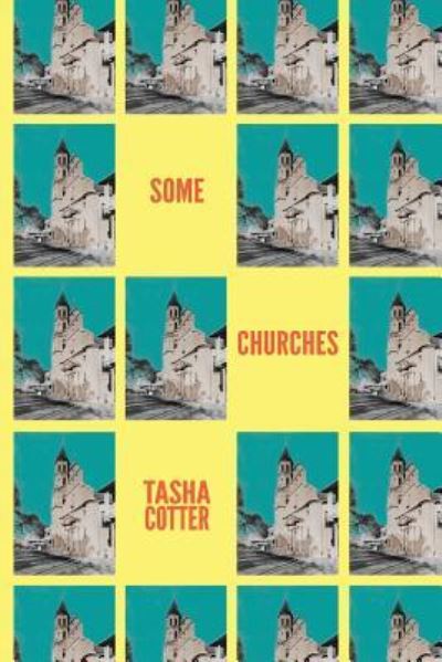 Some Churches - Tasha Cotter - Książki - Gold Wake Press Collective - 9781945603518 - 8 maja 2017