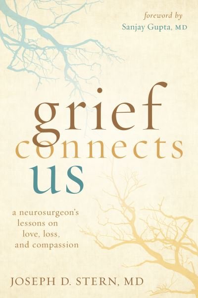 Cover for Joseph D. Stern · Grief Connects Us: A Neurosurgeon's Lessons in Love, Loss, and Compassion (Taschenbuch) (2021)