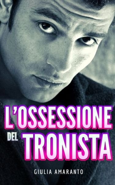 Cover for Giulia Amaranto · Ossessione Del Tronista (Bog) (2017)