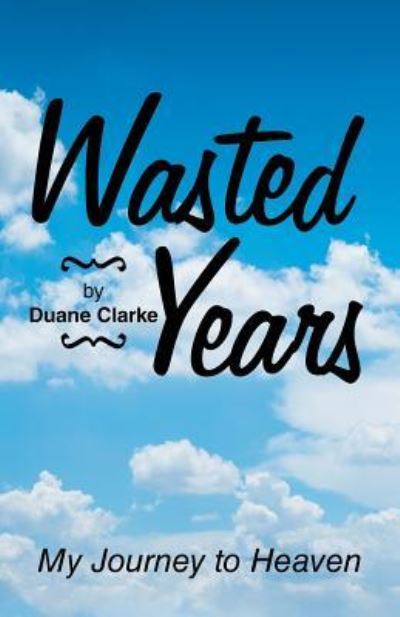 Cover for Duane Clarke · Wasted Years (Paperback Book) (2018)