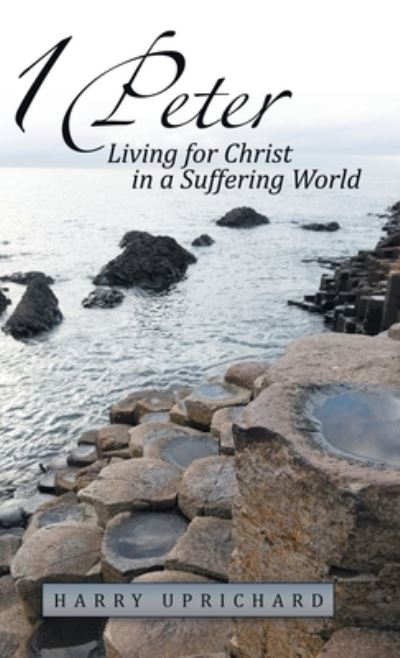 1 Peter - Harry Uprichard - Books - WestBow Press - 9781973633518 - December 6, 2019