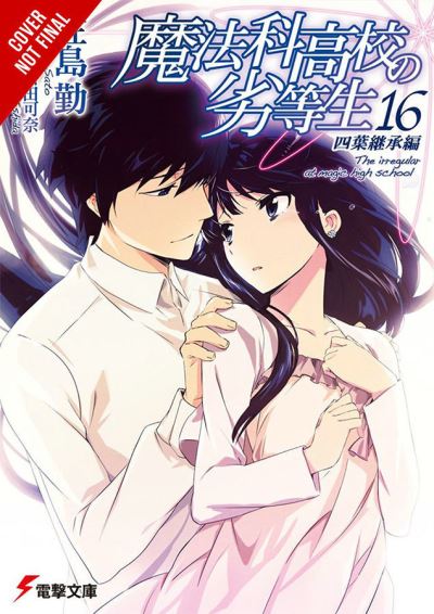 Cover for Kana Ishida · The Irregular at Magic High School, Vol. 16 (light novel) (Paperback Book) (2021)