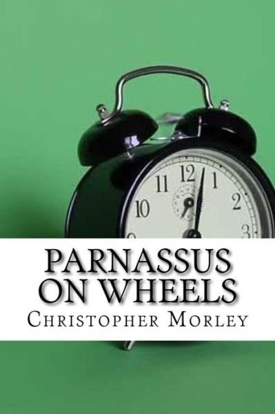 Parnassus on Wheels - Christopher Morley - Books - Createspace Independent Publishing Platf - 9781975824518 - September 2, 2017