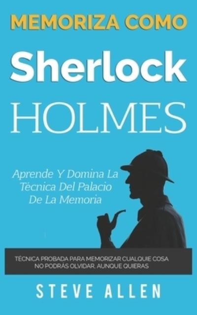 Cover for Steve Allen · Memoriza como Sherlock Holmes - Aprende la tecnica del palacio de la memoria (Pocketbok) (2017)