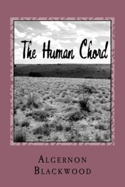Cover for Algernon Blackwood · The Human Chord (Paperback Book) (2017)