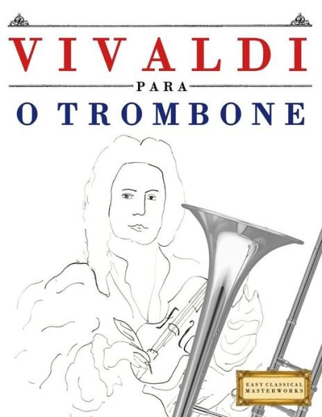 Cover for Easy Classical Masterworks · Vivaldi Para O Trombone (Pocketbok) (2018)