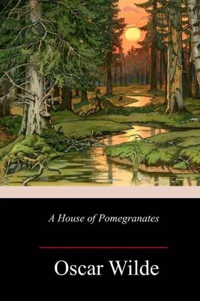 A House of Pomegranates - Oscar Wilde - Livros - Createspace Independent Publishing Platf - 9781985120518 - 11 de fevereiro de 2018