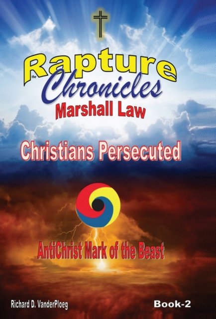 Richard D Vanderploeg · The Rapture Chronicles Martial Law (Hardcover Book) (2019)
